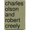 Charles Olson and Robert Creely by Robert Creeley