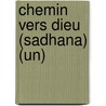 Chemin Vers Dieu (Sadhana) (Un) by Anthony Mello