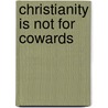 Christianity Is Not for Cowards door Roberta Palmer Grummond