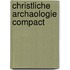 Christliche Archaologie Compact