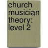 Church Musician Theory: Level 2 door Phyllis Gunther