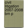 Civil Litigation 2007-2008 Bm P by Inns of Court School of Law