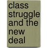 Class Struggle And The New Deal door Rhonda F. Levine