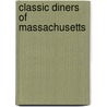 Classic Diners of Massachusetts by Larry Cultrera
