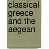 Classical Greece And The Aegean by Richard Wallace