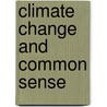 Climate Change And Common Sense by Susan Hahn