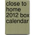 Close To Home 2012 Box Calendar