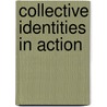 Collective Identities In Action door Oliver Schmidtke
