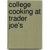College Cooking At Trader Joe's by Aurora Rose Lynn