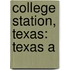 College Station, Texas: Texas A