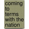 Coming To Terms With The Nation by Thomas S. Mullaney