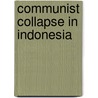 Communist Collapse In Indonesia by Arnold Brackman