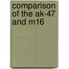 Comparison Of The Ak-47 And M16 door Frederic P. Miller
