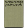 Comprehension Practice, Grade 5 door Teacher Created Resources