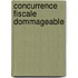 Concurrence Fiscale Dommageable