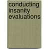 Conducting Insanity Evaluations door Richard Rogers