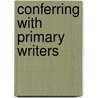 Conferring with Primary Writers door Lucy McCormick Calkins