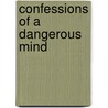 Confessions Of A Dangerous Mind door John McBrewster