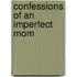 Confessions Of An Imperfect Mom