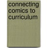 Connecting Comics To Curriculum by Mindy Tomasevich