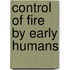 Control Of Fire By Early Humans