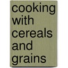 Cooking With Cereals And Grains by Jillian Powell