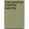Cost-Sensitive Machine Learning door Shipeng Yu