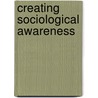 Creating Sociological Awareness door Anselm L. Strauss
