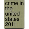 Crime In The United States 2011 door Sarah E. Baltic