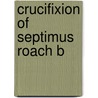 Crucifixion Of Septimus Roach B by Power M. S