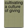Cultivating A Culture Of Giving door Noah D. Drezner