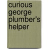 Curious George Plumber's Helper door Margret H.A. Rey