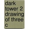 Dark Tower 2 Drawing Of Three C by King Stephen