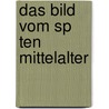 Das Bild Vom Sp Ten Mittelalter door Daniela Sechtig