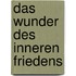 Das Wunder des inneren Friedens
