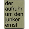 Der Aufruhr um den Junker Ernst door Jakob Wassermann