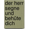 Der Herr segne und behüte dich by Hanns Sauter