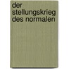 Der Stellungskrieg Des Normalen door Silvia Schmitz-G. Rtler