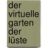 Der virtuelle Garten der Lüste door Georg Seeßlen