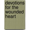 Devotions For The Wounded Heart by Dennis Cory