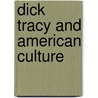 Dick Tracy And American Culture door Garyn G. Roberts