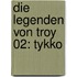 Die Legenden von Troy 02: Tykko