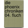 Die Phoenix Chroniken 04. Fluch door Lori Handeland