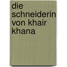 Die Schneiderin Von Khair Khana door Gayle Tzemach Lemmon