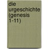 Die Urgeschichte (Genesis 1-11) door Andreas Schüle