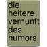 Die heitere Vernunft des Humors