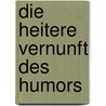 Die heitere Vernunft des Humors door Horst Siebert