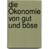 Die Ökonomie Von Gut Und Böse