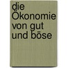 Die Ökonomie Von Gut Und Böse door TomáS. Sedlácek