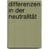 Differenzen in der Neutralität